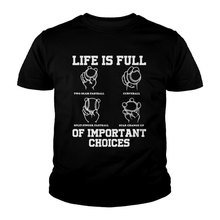 Funny Life Is Full Of Important Choices Types Of Baseball Youth T-shirt