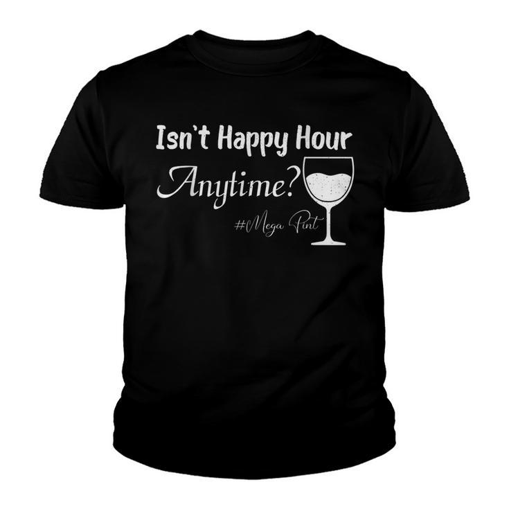 Funny Mega Pint - Isnt Happy Hour Anytime Mega Pint  Youth T-shirt