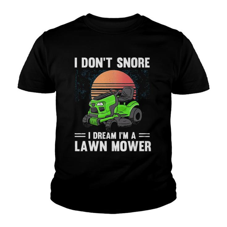 Funny Mowing I Dont Snore I Dream Im A Lawn Mower Youth T-shirt