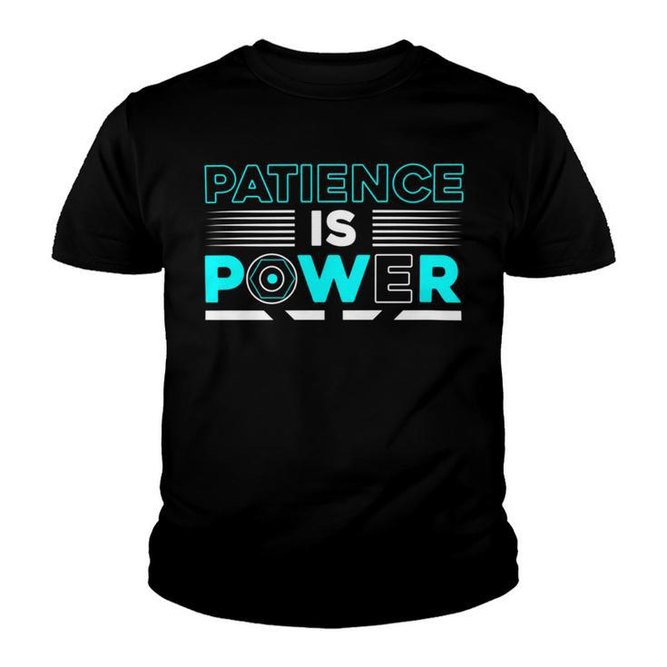 Funny Patience Is Power Youth T-shirt