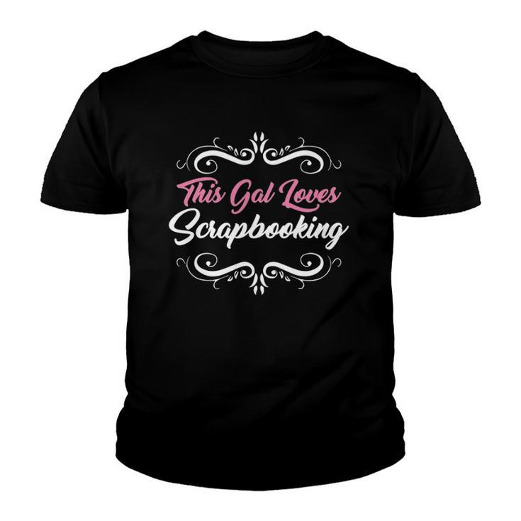 Funny Scrapbook This Gal Loves Scrapbooking Tee Youth T-shirt