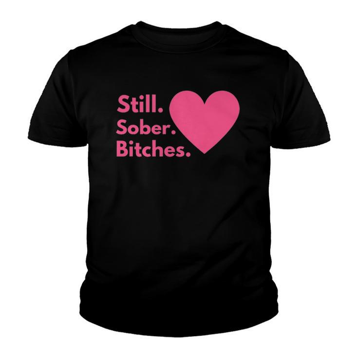Funny Sobriety Recovery Aa Na - Still Sober Bitches Youth T-shirt