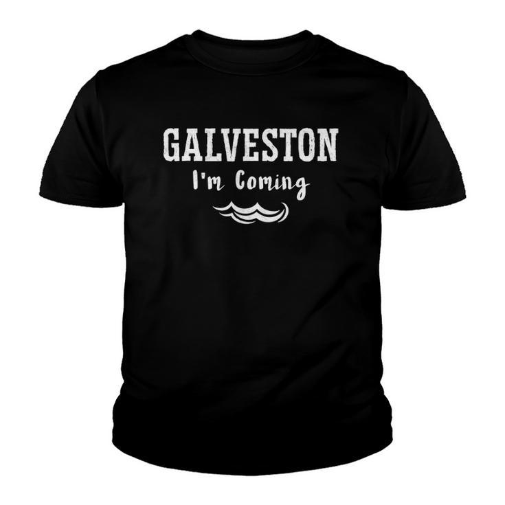 Galveston Im Coming Texas City Beach Tee Youth T-shirt