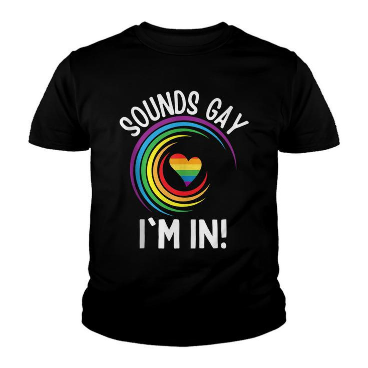 Gay Pride Sounds Gay Im In Men Women Lgbt Rainbow  Youth T-shirt