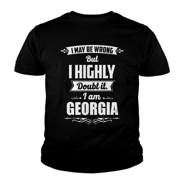Georgia Name Gift   I May Be Wrong But I Highly Doubt It Im Georgia Youth T-shirt