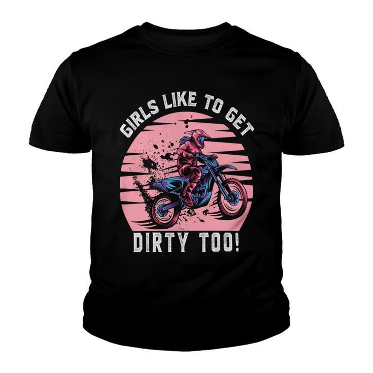 Girls Like To Get Dirty Too Funny Girl Motocross Gift Girl Motorcycle Lover Vintage Youth T-shirt