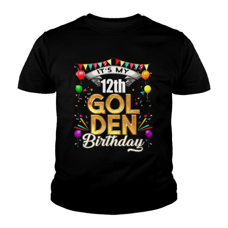Golden Birthday  Its My 12Th Birthday Decorations Youth T-shirt