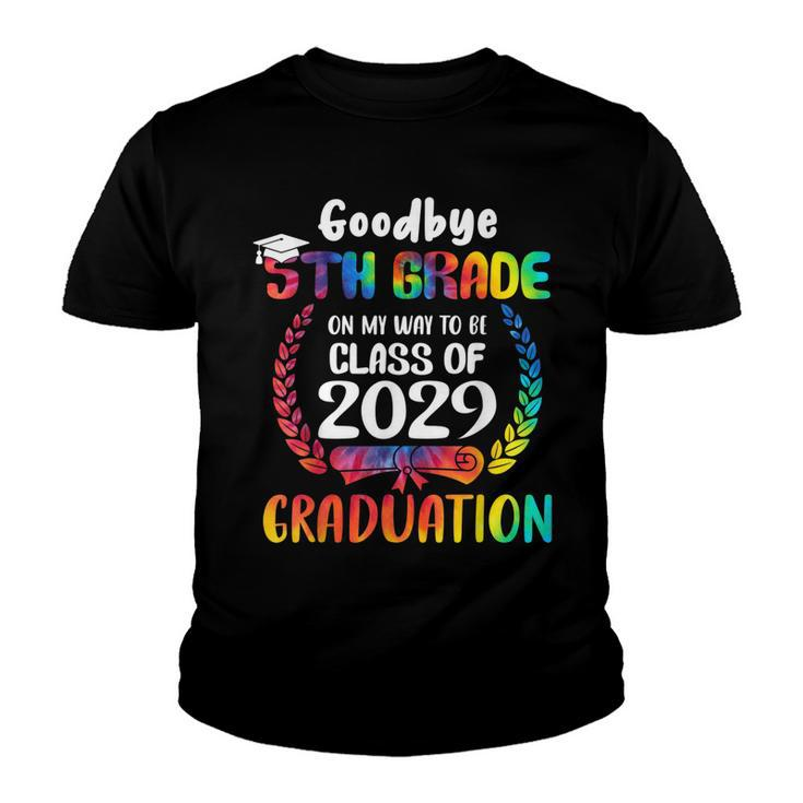 Goodbye 5Th Grade Class Of 2029 Graduate 5Th Grade Tie Dye  V2 Youth T-shirt