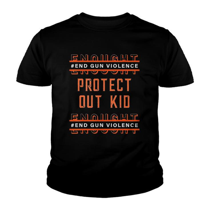 Gun Awareness Day Wear Orange Enough End Gun Violence V2 Youth T-shirt