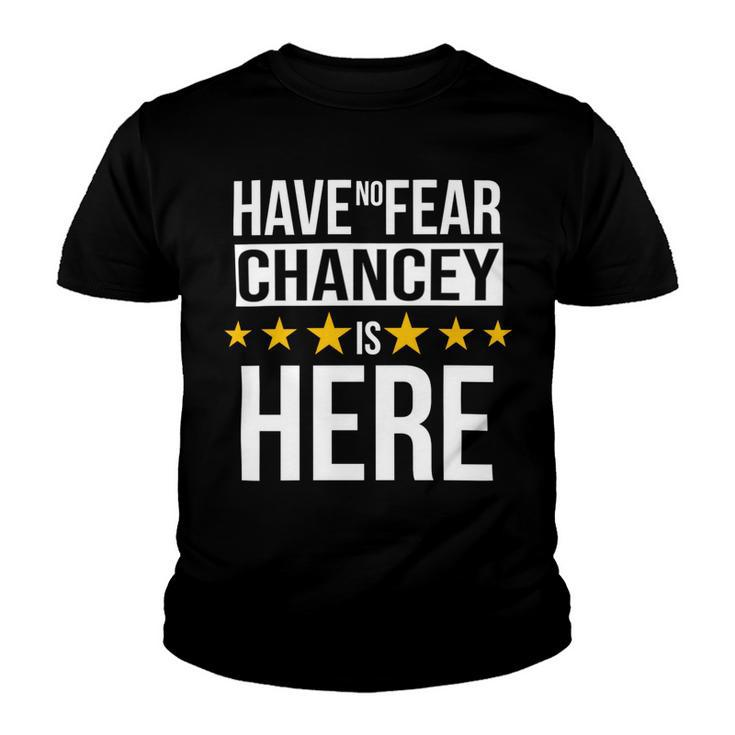 Have No Fear Chancey Is Here Name Youth T-shirt