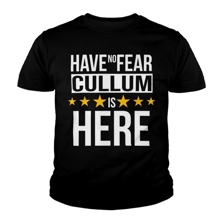 Have No Fear Cullum Is Here Name Youth T-shirt