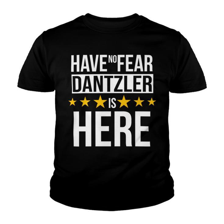 Have No Fear Dantzler Is Here Name Youth T-shirt