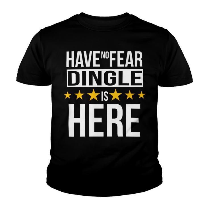 Have No Fear Dingle Is Here Name Youth T-shirt