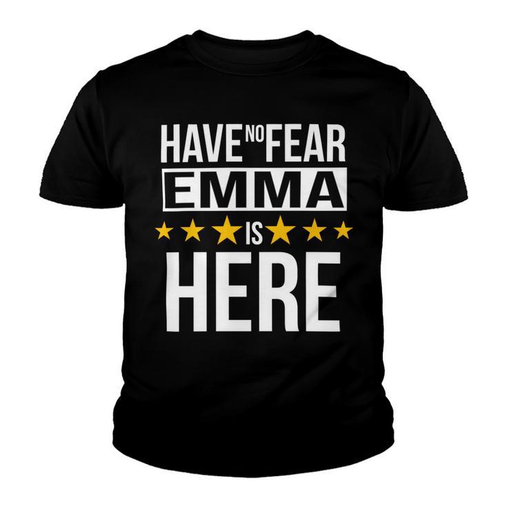 Have No Fear Emma Is Here Name Youth T-shirt