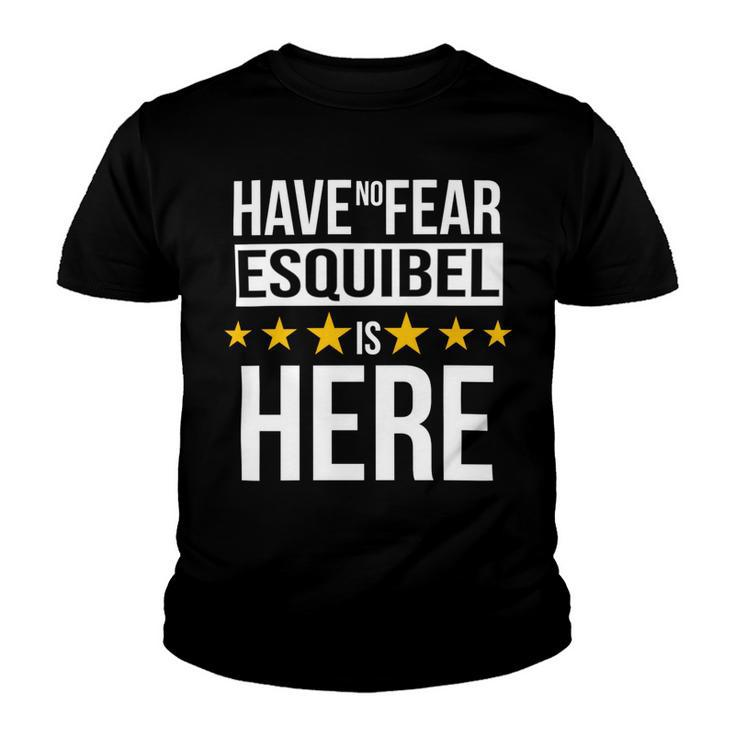 Have No Fear Esquibel Is Here Name Youth T-shirt
