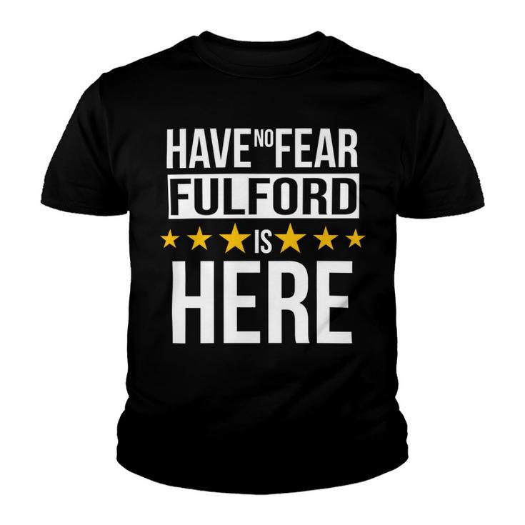 Have No Fear Fulford Is Here Name Youth T-shirt