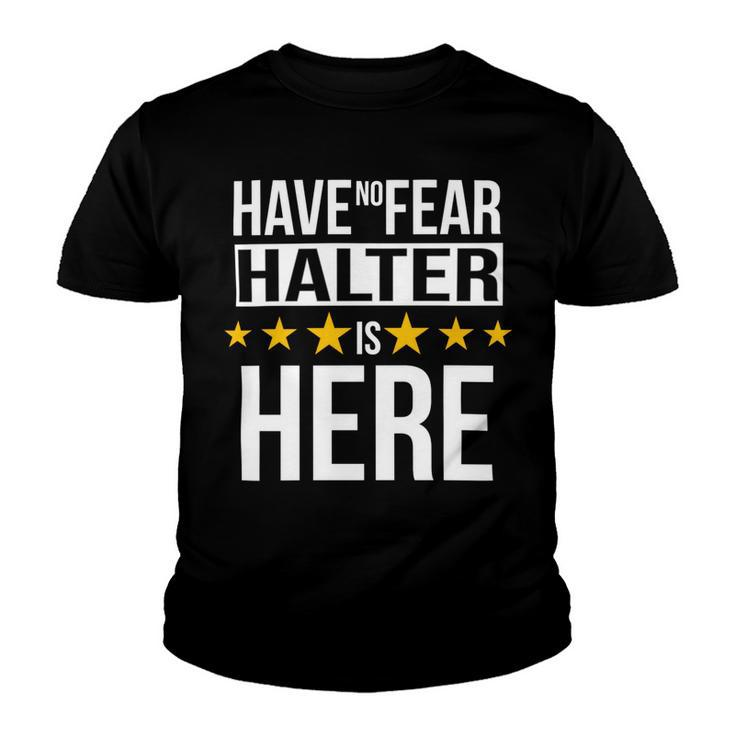 Have No Fear Halter Is Here Name Youth T-shirt