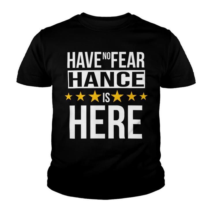 Have No Fear Hance Is Here Name Youth T-shirt