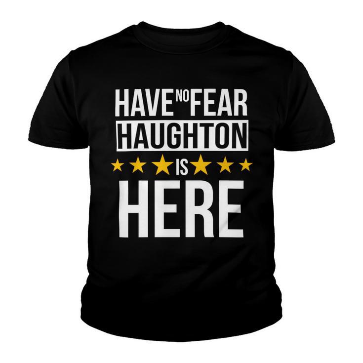 Have No Fear Haughton Is Here Name Youth T-shirt