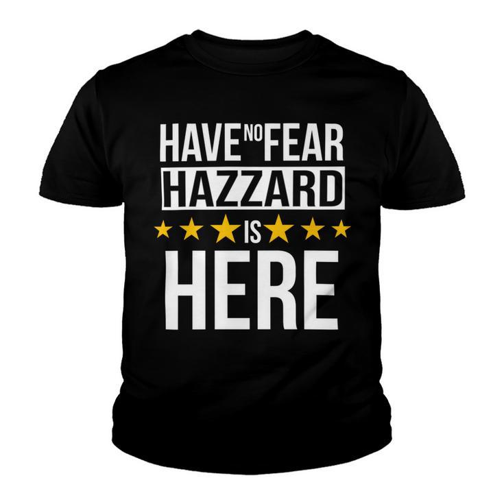 Have No Fear Hazzard Is Here Name Youth T-shirt