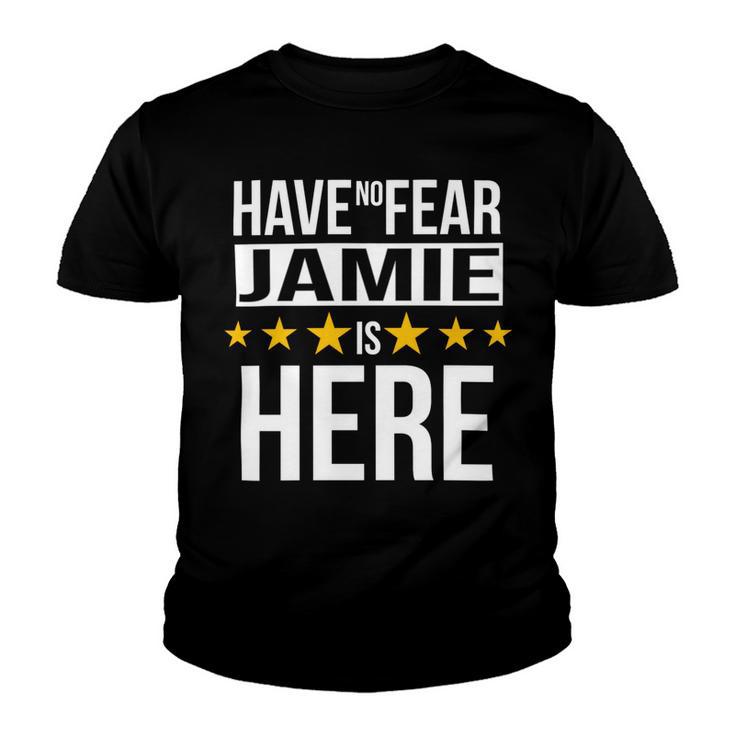 Have No Fear Jamie Is Here Name Youth T-shirt