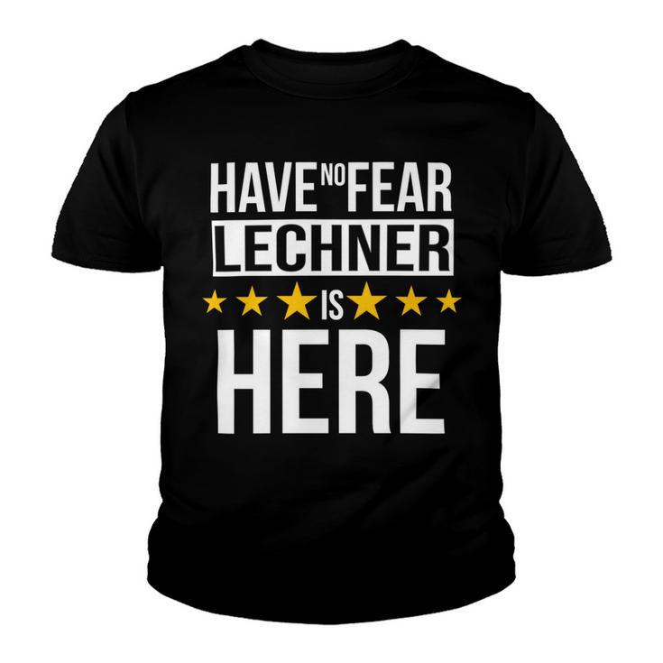 Have No Fear Lechner Is Here Name Youth T-shirt