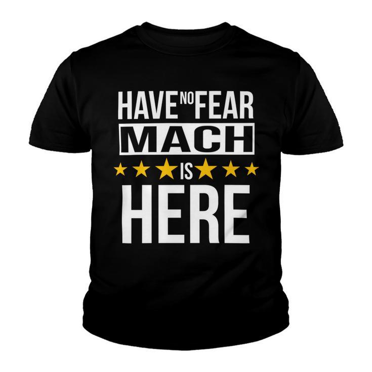 Have No Fear Mach Is Here Name Youth T-shirt