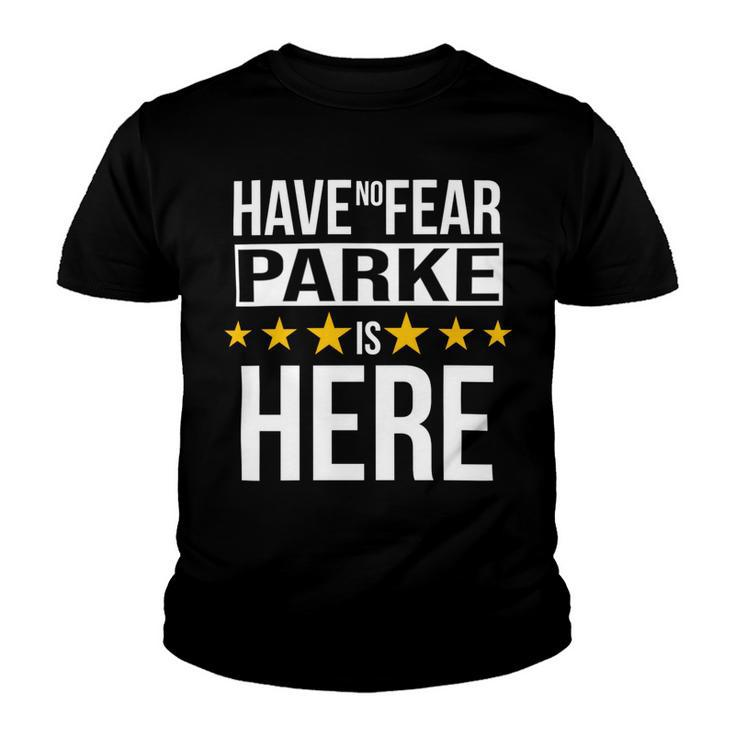 Have No Fear Parke Is Here Name Youth T-shirt