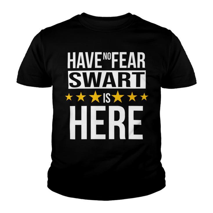 Have No Fear Swart Is Here Name Youth T-shirt