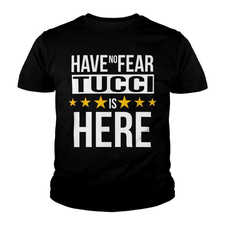 Have No Fear Tucci Is Here Name Youth T-shirt