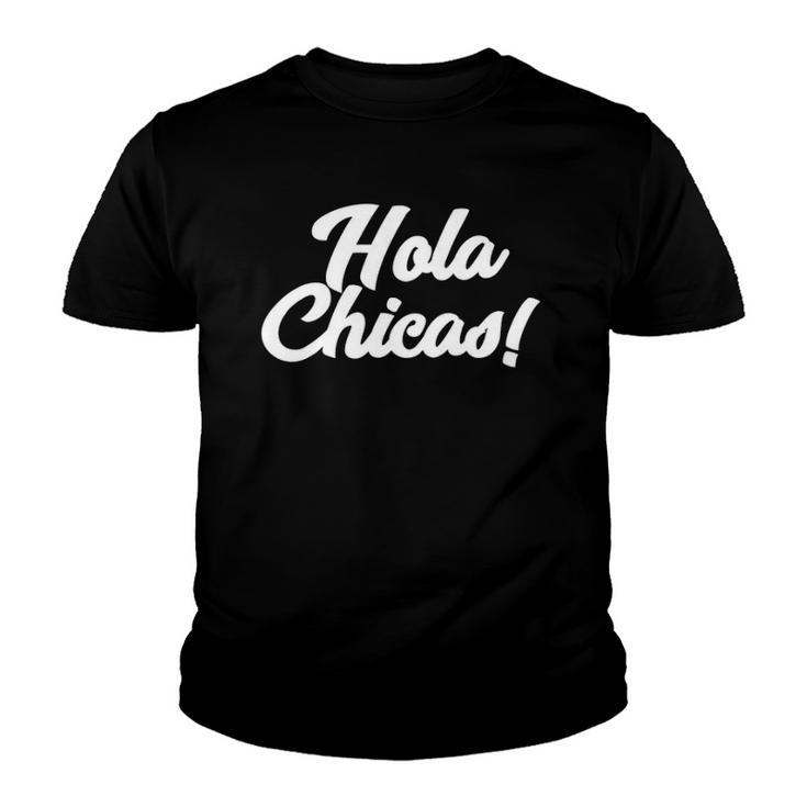 Hola Chicas Novelty Spanish Hello Ladies Youth T-shirt