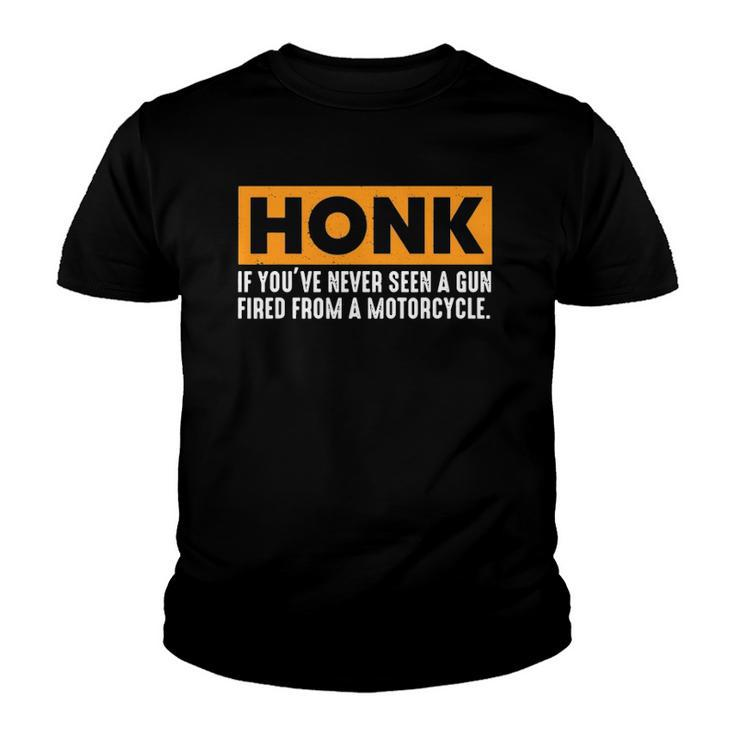 Honk If Youve Never Seen A Gun Fired From A Motorcycle Youth T-shirt