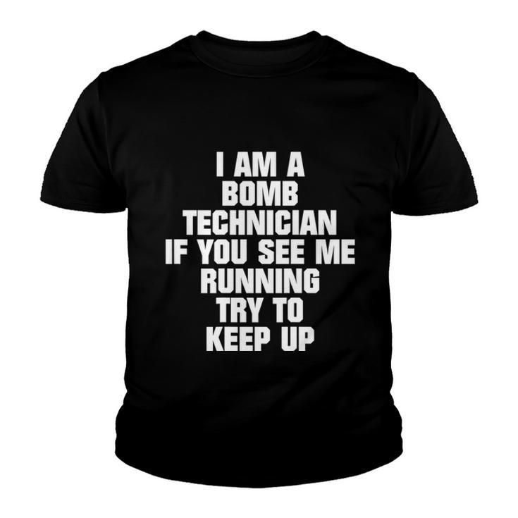 I Am A Bomb Technician If You See Me Running On Back  V2 Youth T-shirt