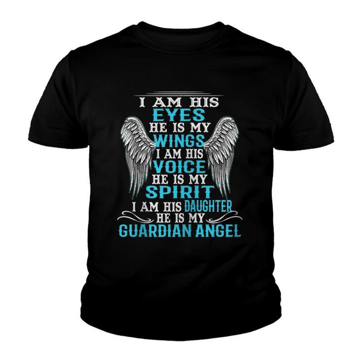 I Am His Eyes He Is My Wings I Am His Daughter My Angel Zip Youth T-shirt