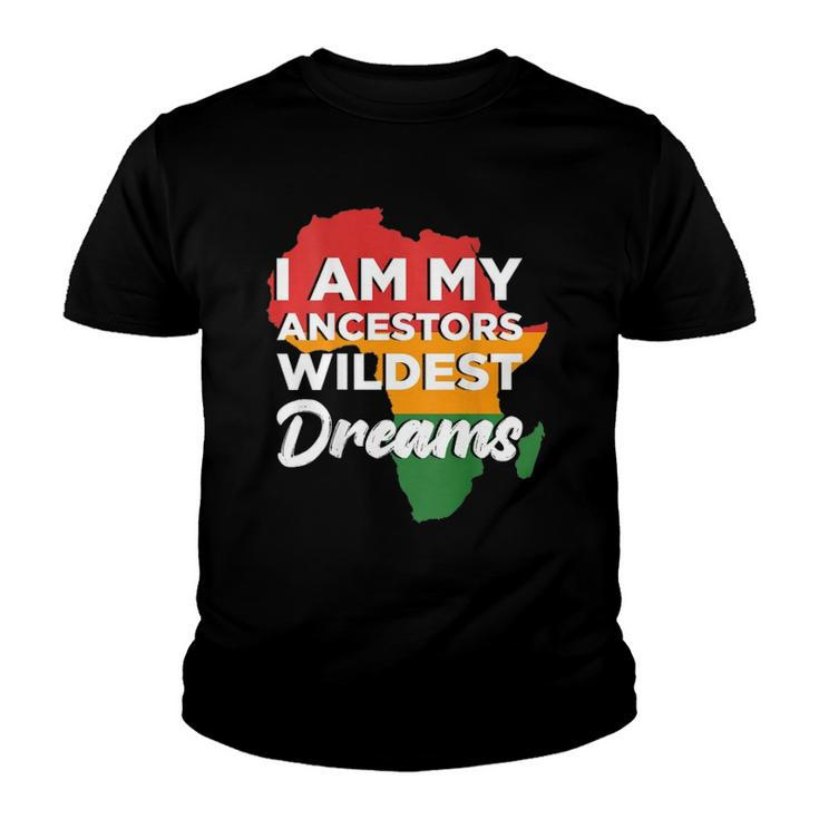 I Am My Ancestors Wildest Dreams Design On Back Youth T-shirt