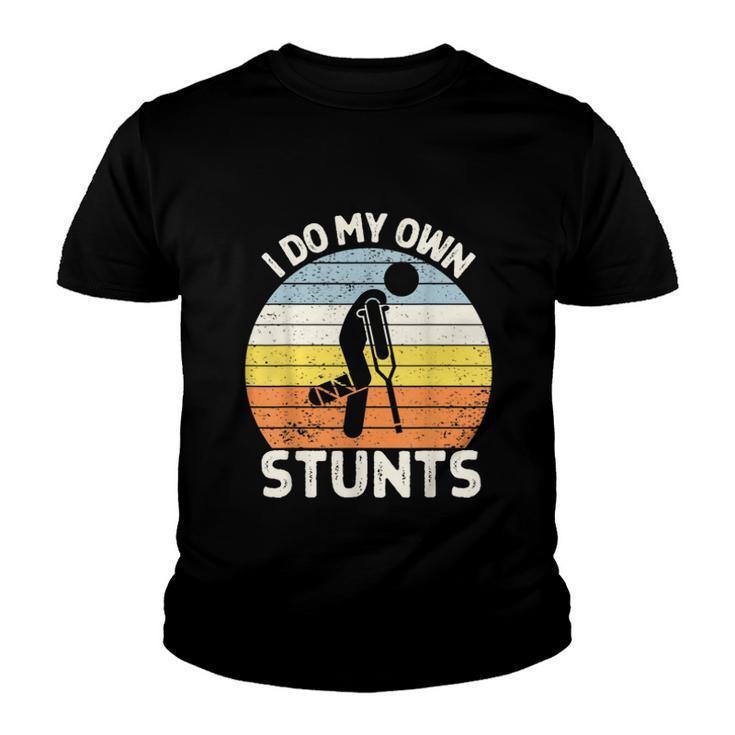 I Do My Own Stunts Broken Leg Get Well Soon Crutches  Youth T-shirt