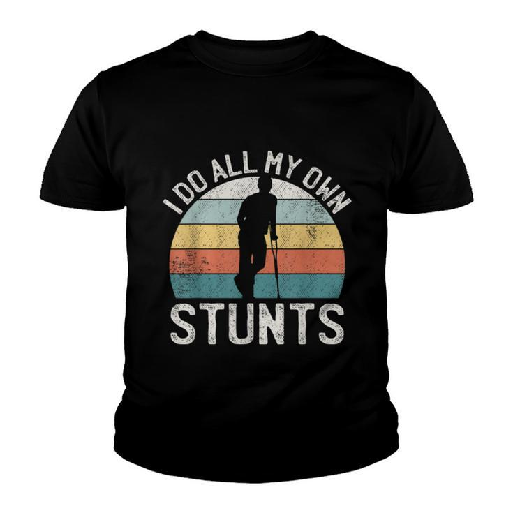 I Do My Own Stunts Broken Leg Joke For Clumsies  Youth T-shirt