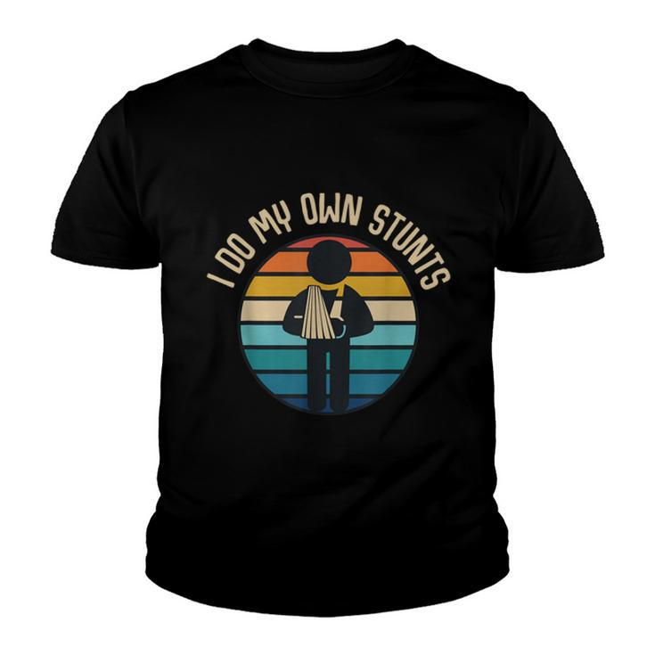 I Do My Own Stunts Get Well Funny Injury Hand Wrist  Youth T-shirt
