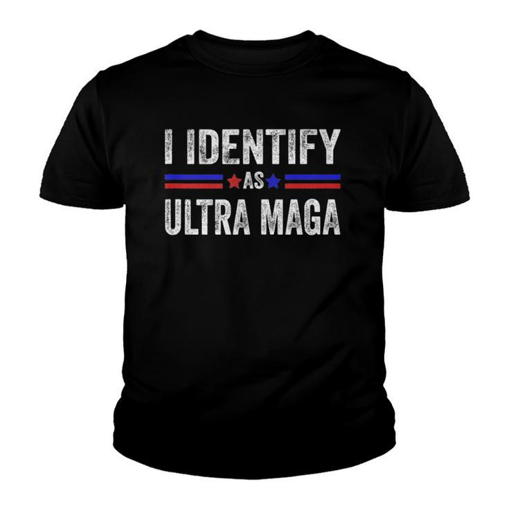 I Identify As Ultra Maga Support The Great Maga King 2024  Youth T-shirt