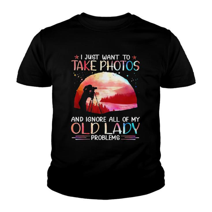I Just Want To Take Photos And Ignore All Of My Old Lady Problems Youth T-shirt