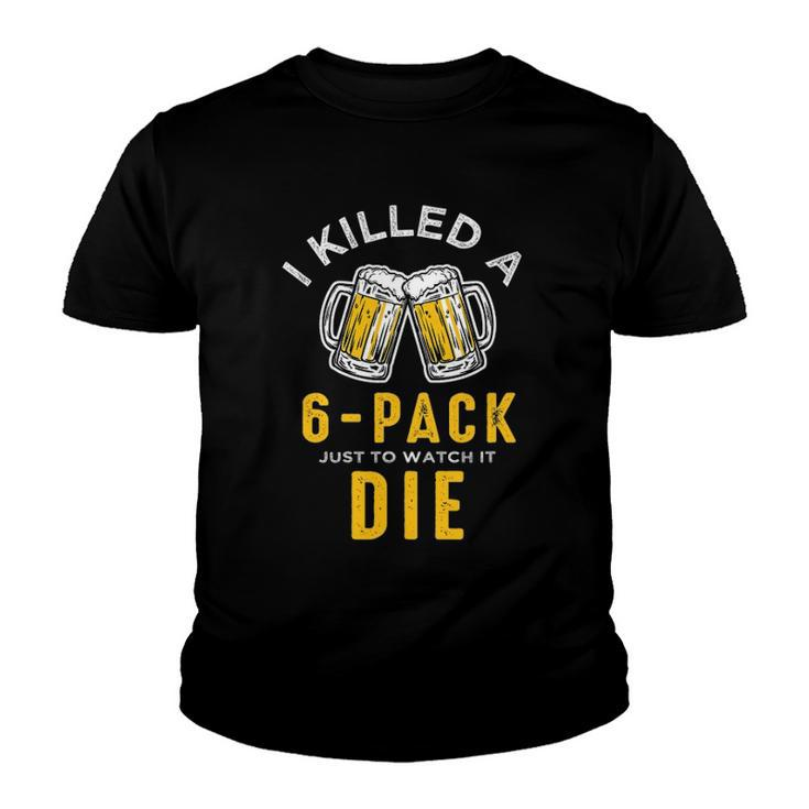 I Killed A 6 Pack Just To Watch It Die Graphics Youth T-shirt