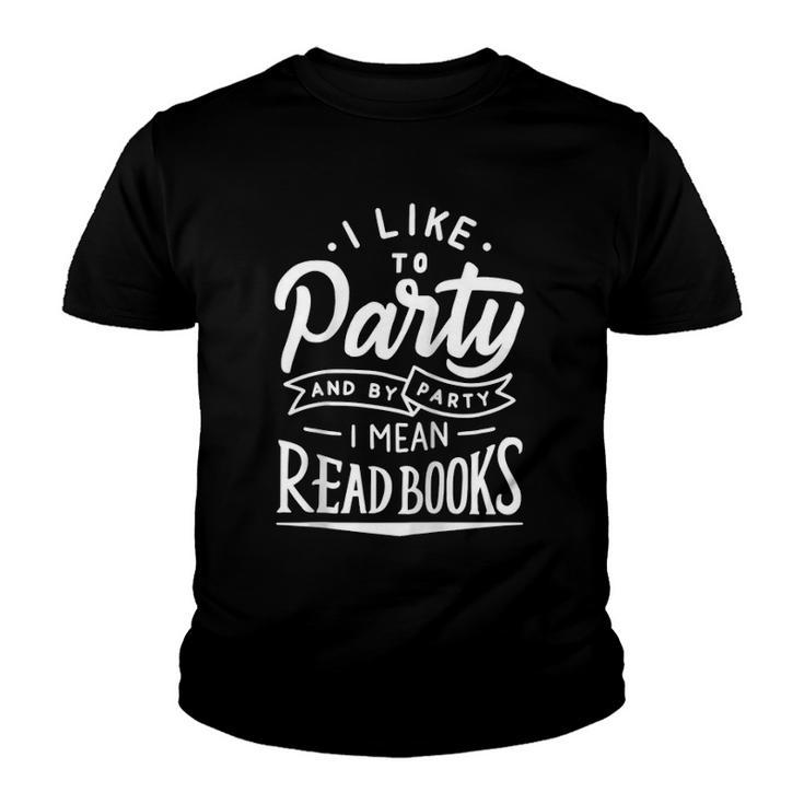 I Like To Party And By Party I Mean Read Books Raglan Baseball Tee Youth T-shirt