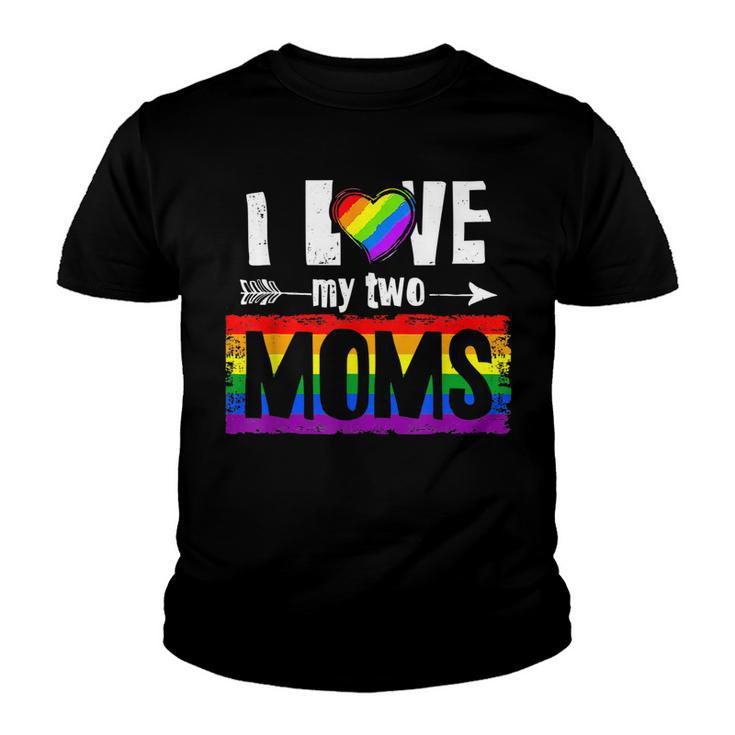 I Love My Two Moms Lesbian  Lgbt Pride Gifts For Kids  Youth T-shirt
