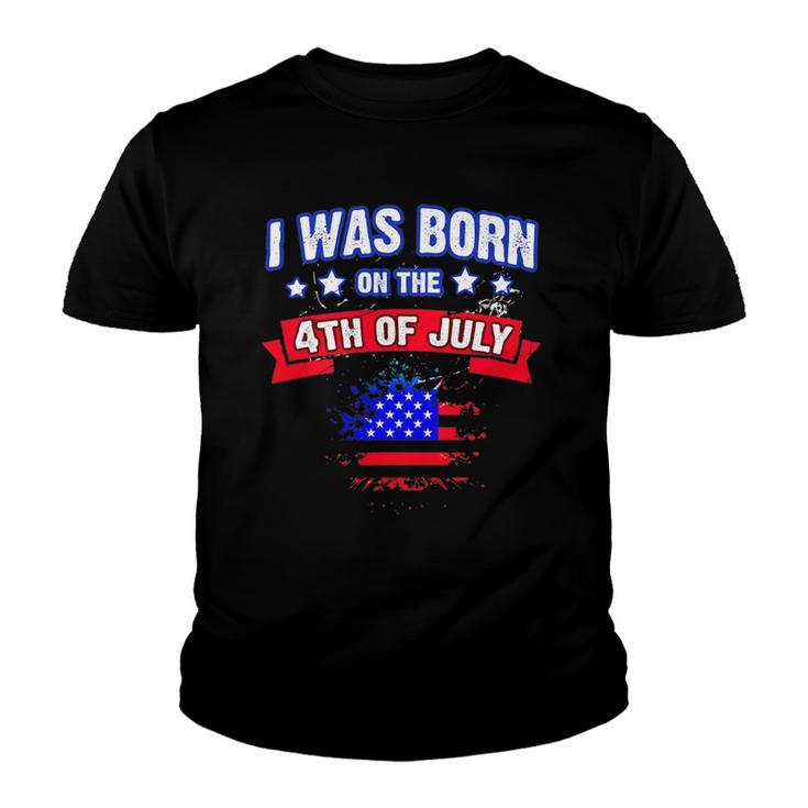 I Was Born On The 4Th Of July Gift Youth T-shirt