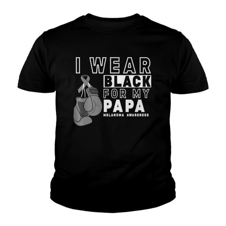 I Wear Black For My Papa Melanoma Awareness  Youth T-shirt
