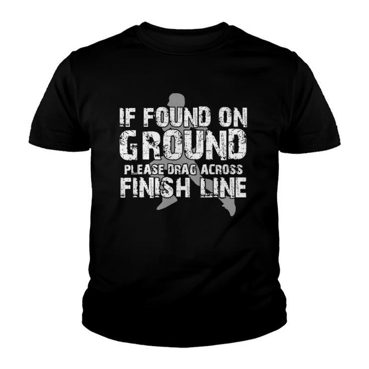 If Found On Ground Please Drag Across Finish Line Youth T-shirt