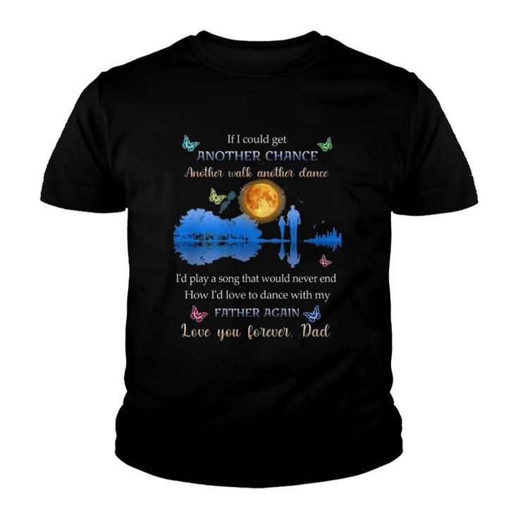 If I Could Get Another Chance Another Walk Another Dance Youth T-shirt