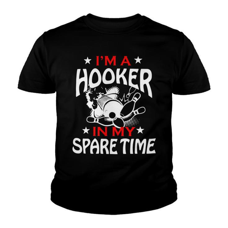 Im A Hooker In My Spare Time Bowler League Team 147 Bowling Bowler Youth T-shirt