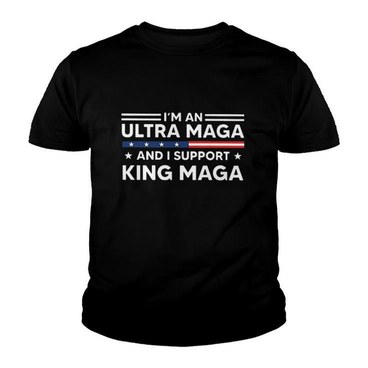 I’M An Ultra Maga And I Support King Maga Youth T-shirt