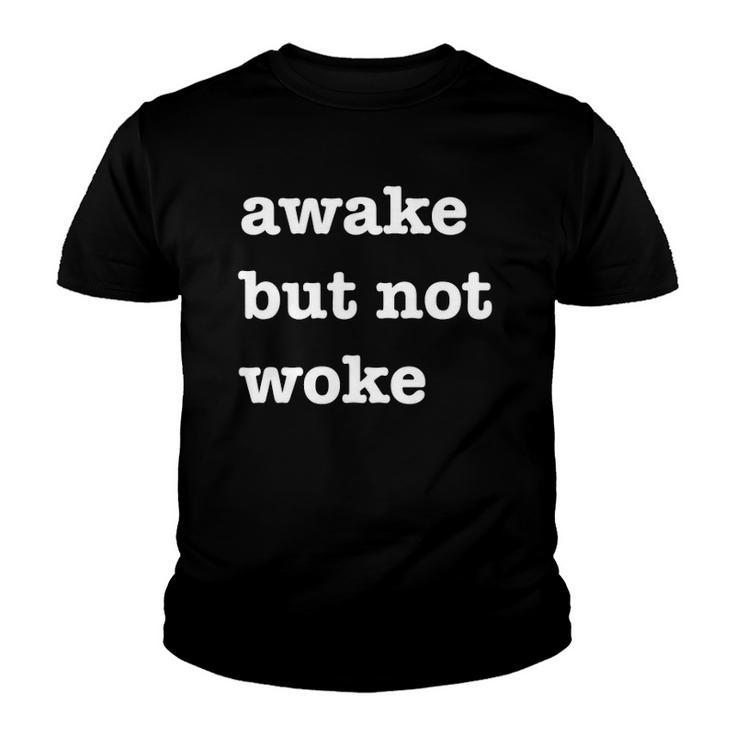 Im Awake But Not Woke Funny Free Speech Political Youth T-shirt